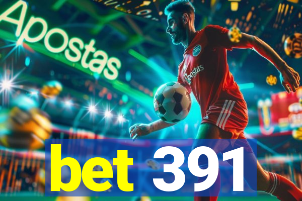 bet 391